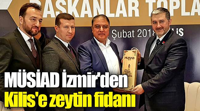 MÜSİAD İzmir'den Kilis'e zeytin fidanı