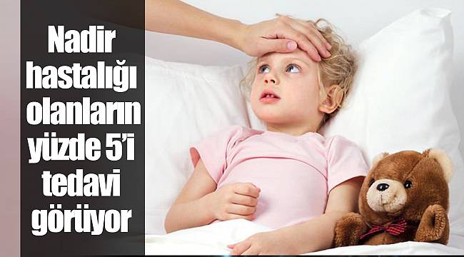 Nadir hastalığı olanların yüzde 5’i tedavi görüyor