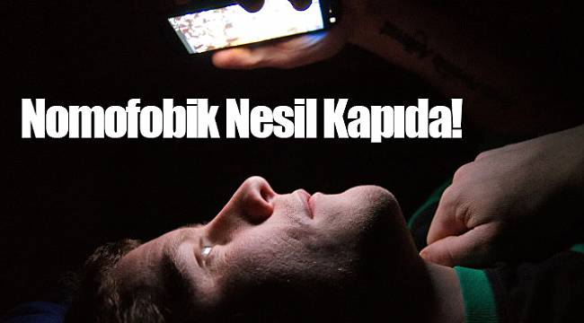 Nomofobik Nesil Kapıda!