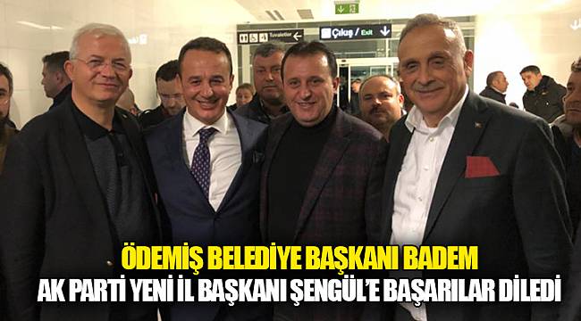 Ödemiş Belediye Başkanı Mahmut Badem AK Parti Yeni İl Başkanı Aydın Şengül’e Başarılar Diledi   