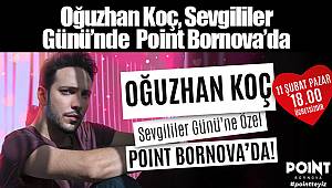Oğuzhan Koç, Sevgililer Günü’nde Point Bornova’da!