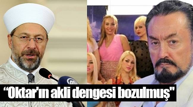 'Oktar'ın akli dengesi bozulmuş"