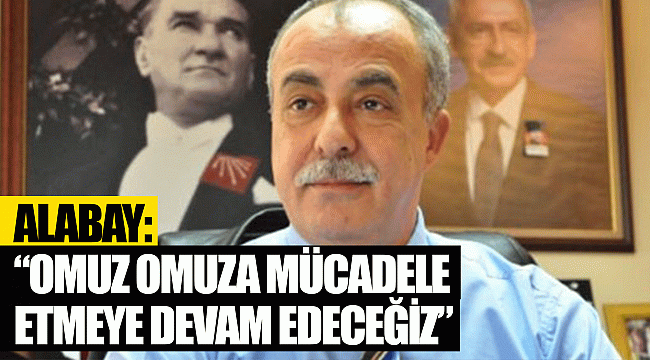 “Omuz omuza mücadele etmeye devam edeceğiz”