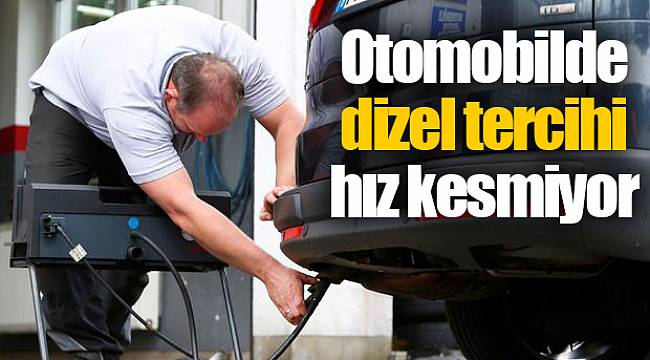 Otomobilde dizel tercihi hız kesmiyor