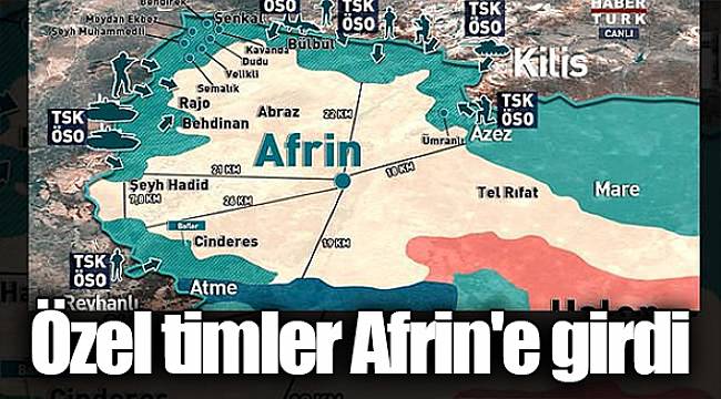 Özel timler Afrin'e girdi