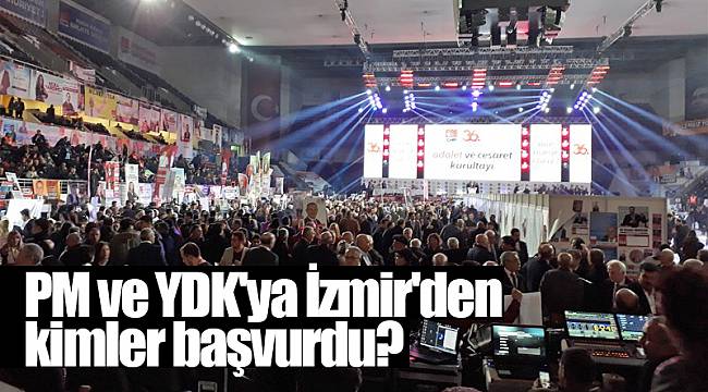 PM ve YDK'ya İzmir'den kimler başvurdu?