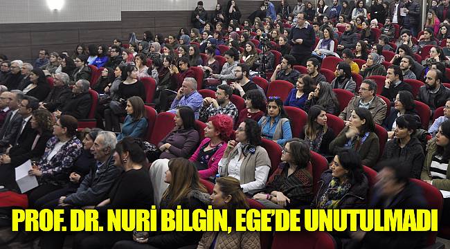 Prof. Dr. Nuri Bilgin, Ege'de unutulmadı