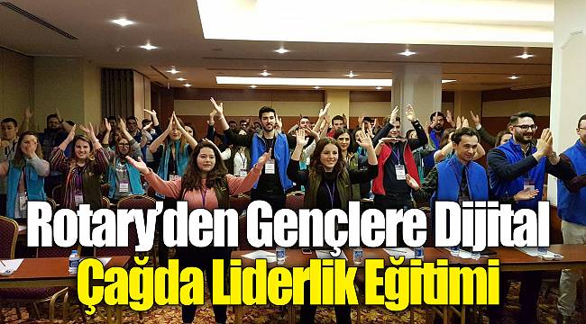 Rotary’den Gençlere Dijital Çağda Liderlik Eğitimi
