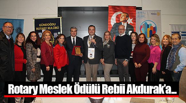 Rotary Meslek Ödülü Rebii Akdurak’a...