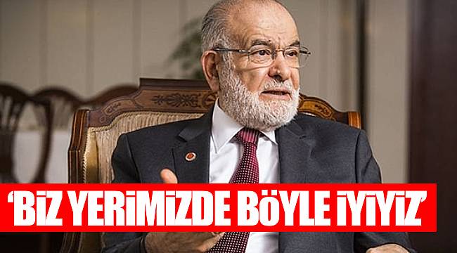 Saadet Partisi lideri Karamollaoğlu'ndan 'ittifak' açıklaması: Biz yerimizde böyle iyiyiz