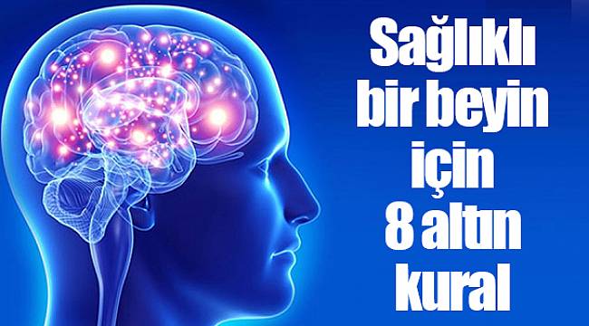 Sağlıklı bir beyin için 8 altın kural