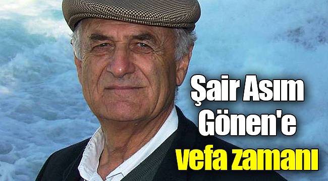 Şair Asım Gönen'e vefa zamanı