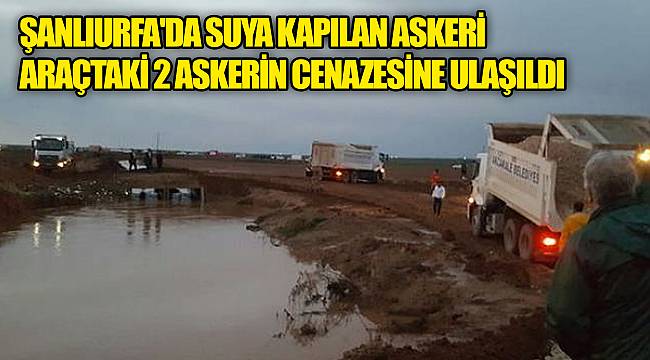 Şanlıurfa'da suya kapılan askeri araçtaki 2 askerin cenazesine ulaşıldı