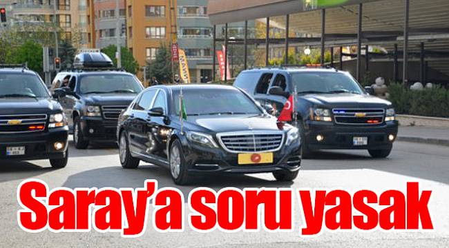 Saray’a soru yasak