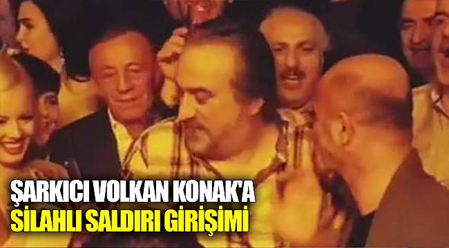 Şarkıcı Volkan Konak'a silahlı saldırı girişimi