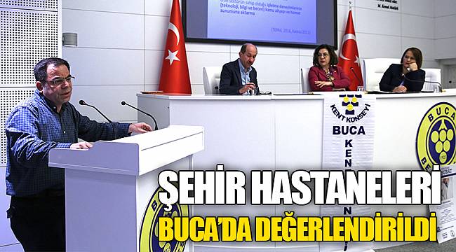 Şehir Hastaneleri Buca’da değerlendirildi