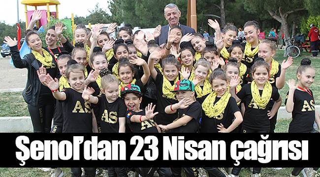 Şenol’dan 23 Nisan çağrısı