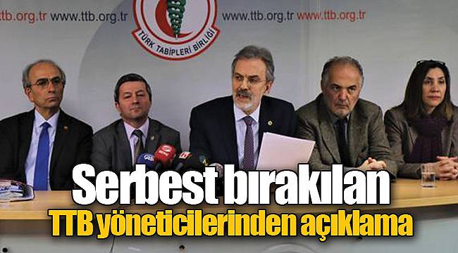 Serbest bırakılan TTB yöneticilerinden açıklama