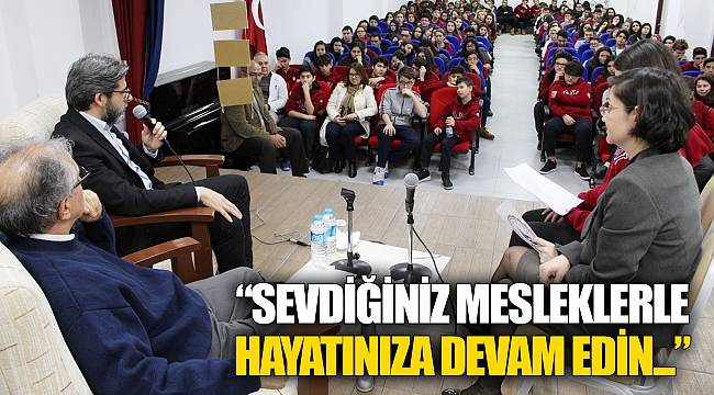“Sevdiğiniz mesleklerle hayatınıza devam edin...”