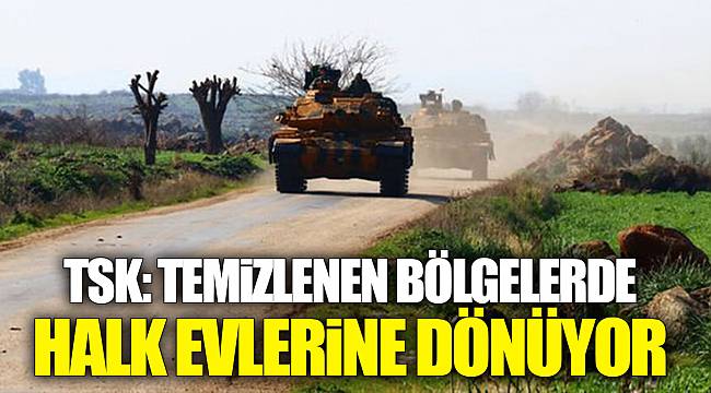 TSK: Temizlenen bölgelerde halk evlerine dönüyor