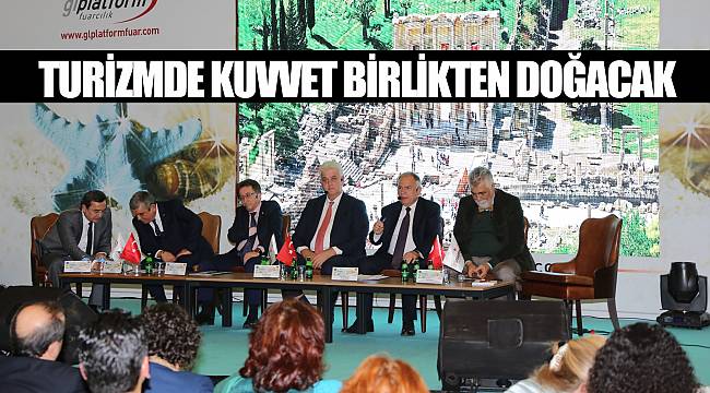 Turizmde kuvvet birlikten doğacak