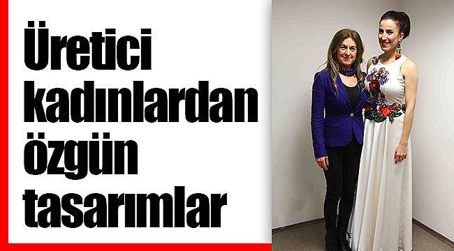 Üretici kadınlardan özgün tasarımlar