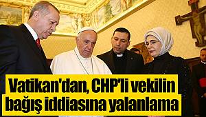 Vatikan'dan, CHP'li vekilin bağış iddiasına yalanlama