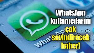 WhatsApp kullanıcılarını çok sevindirecek haber!