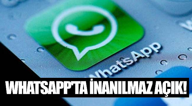 WhatsApp'ta inanılmaz açık!