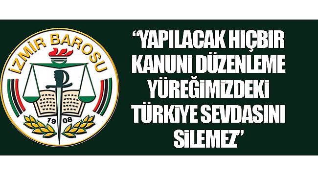 “Yapılacak hiçbir kanuni düzenleme yüreğimizdeki Türkiye sevdasını silemez”