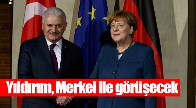 Yıldırım, Merkel ile görüşecek