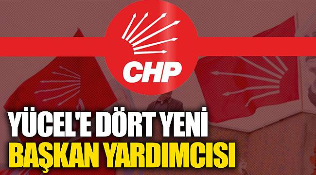Yücel'e dört yeni başkan yardımcısı