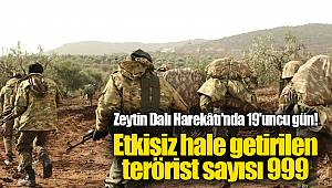 Zeytin Dalı Harekâtı'nda 19'uncu gün! TSK: Etkisiz hale getirilen terörist sayısı 999 oldu