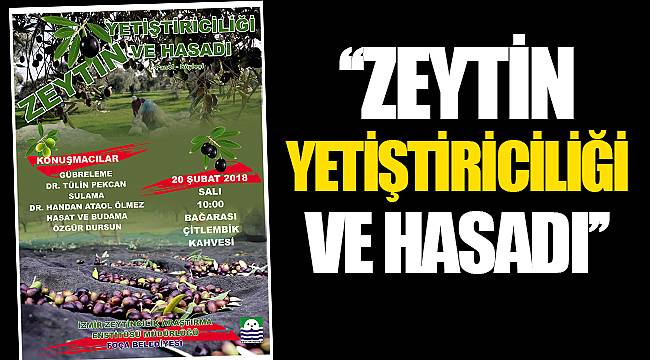  ‘‘ZEYTİN YETİŞTİRİCİLİĞİ ve HASADI’’