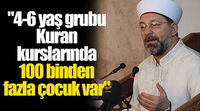 "4-6 yaş grubu Kuran kurslarında 100 binden fazla çocuk var"