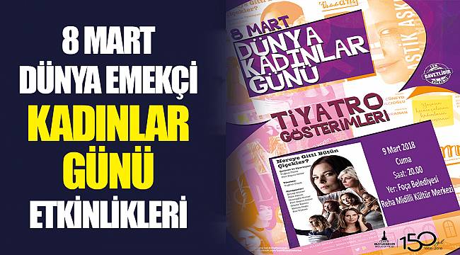 8 MART DÜNYA EMEKÇİ KADINLAR GÜNÜ ETKİNLİKLERİ