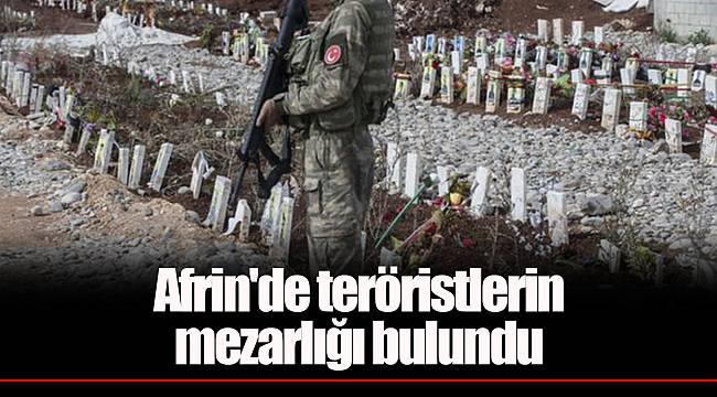 Afrin'de teröristlerin mezarlığı bulundu