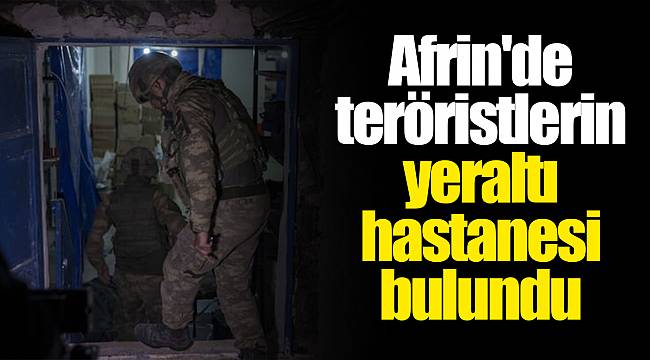 Afrin'de teröristlerin yeraltı hastanesi bulundu