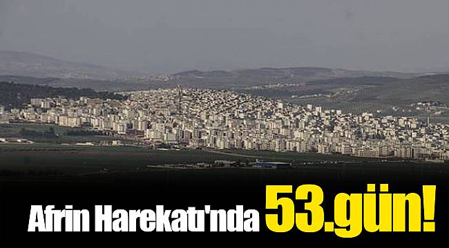 Afrin Harekatı'nda 53.gün! (Afrin son dakika)