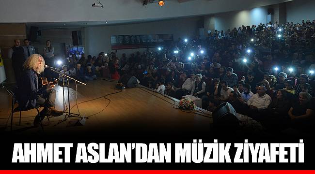 AHMET ASLAN’DAN MÜZİK ZİYAFETİ