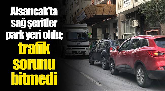 Alsancak'ta sağ şeritler park yeri oldu; trafik sorunu bitmedi