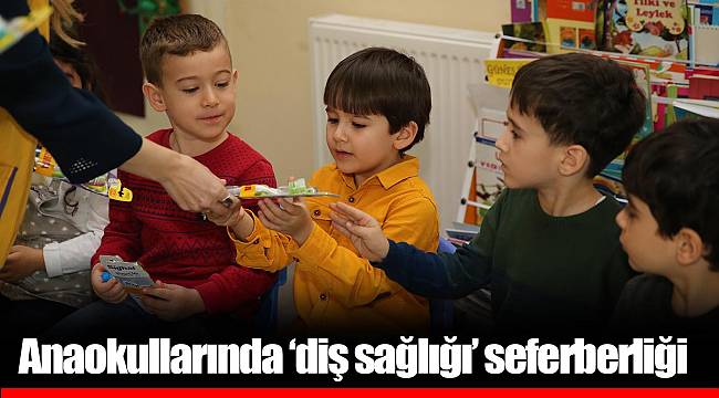 Anaokullarında ‘diş sağlığı’ seferberliği