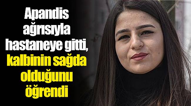 Apandis ağrısıyla hastaneye gitti, kalbinin sağda olduğunu öğrendi