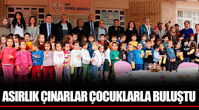 ASIRLIK ÇINARLAR ÇOCUKLARLA BULUŞTU