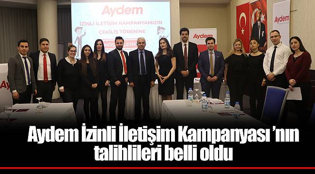 Aydem İzinli İletişim Kampanyası ’nın talihlileri belli oldu
