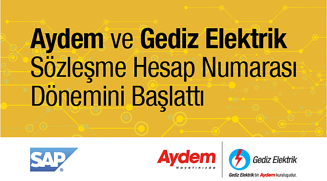 Aydem ve Gediz Elektrik, Sözleşme Hesap Numarası dönemini başlattı