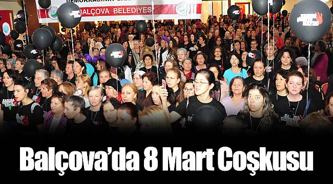 Balçova’da 8 Mart Coşkusu