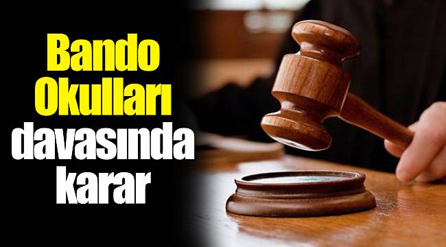Bando Okulları davasında karar