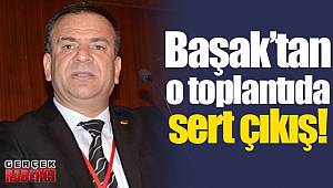 Başak'tan o toplantıda sert çıkış!