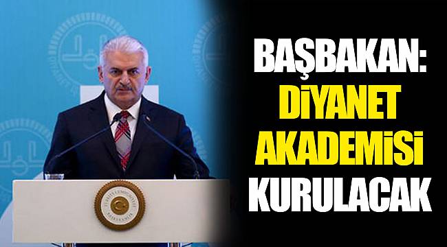 Başbakan: Diyanet Akademisi kurulacak